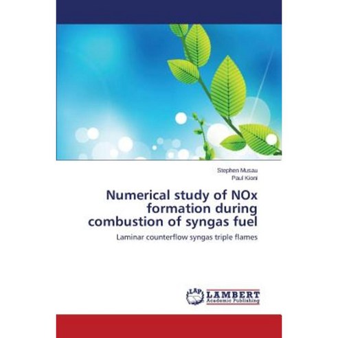 Numerical Study of Nox Formation During Combustion of Syngas Fuel Paperback, LAP Lambert Academic Publishing