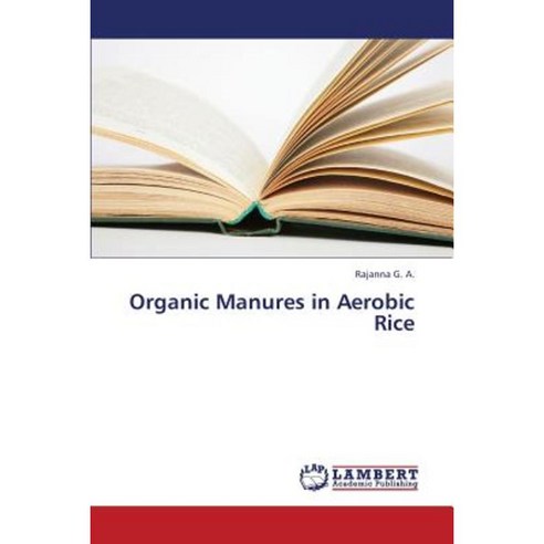 Organic Manures in Aerobic Rice Paperback, LAP Lambert Academic Publishing