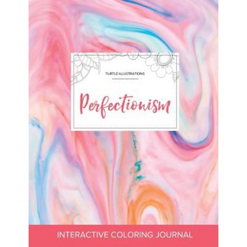 Adult Coloring Journal: Perfectionism (Turtle Illustrations Bubblegum) Paperback, Adult Coloring Journal Press