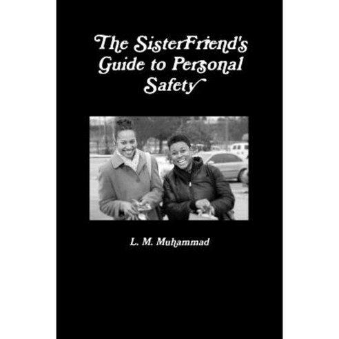 The Sisterfriend''s Guide to Personal Safety Paperback, Lulu.com