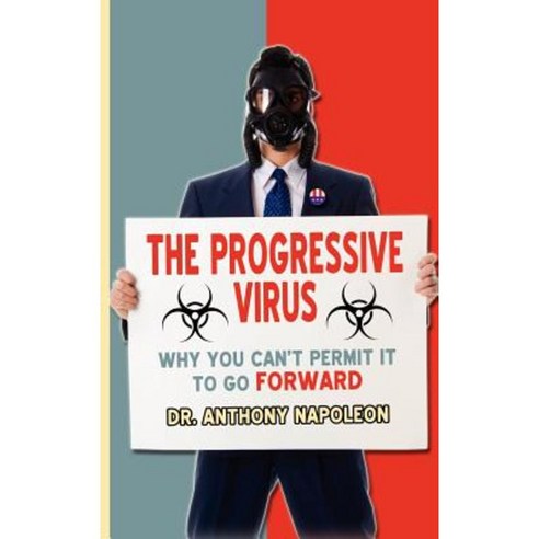 The Progressive Virus: Why You Can''t Permit It to Go Forward Hardcover, Virtualbookworm.com Publishing