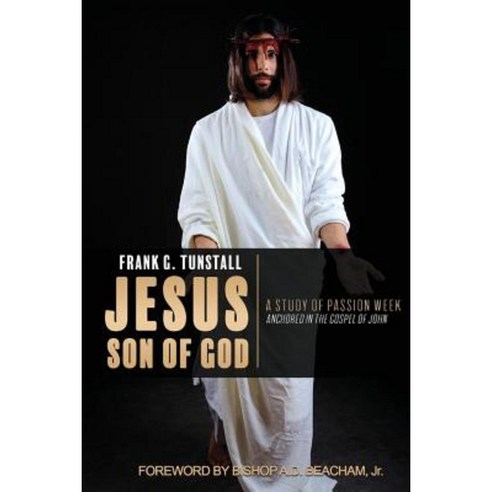 Jesus Son of God a Study of Passion Week Paperback, Xulon Press