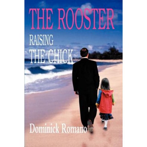 The Rooster Raising the Chick Paperback, Writers Club Press