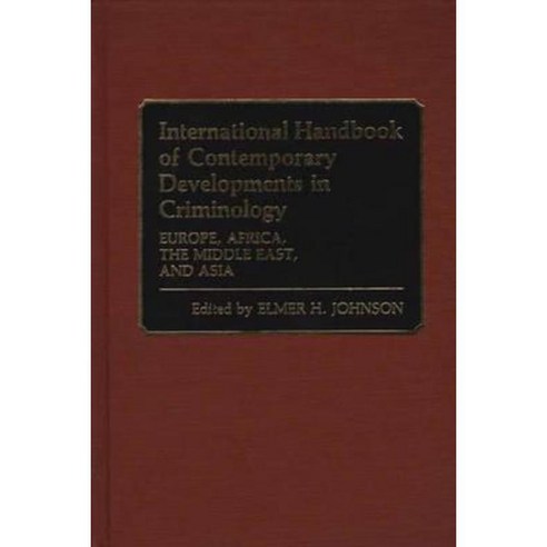 International Handbook of Contemporary Developments in Criminology: Europe Africa the Middle East and Asia Hardcover, Greenwood