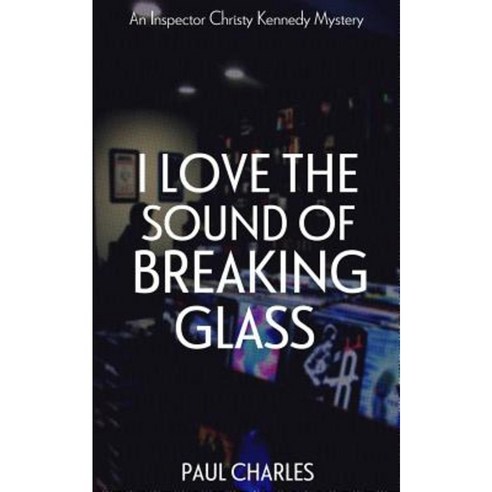 I Love the Sound of Breaking Glass Paperback, Createspace Independent Publishing Platform