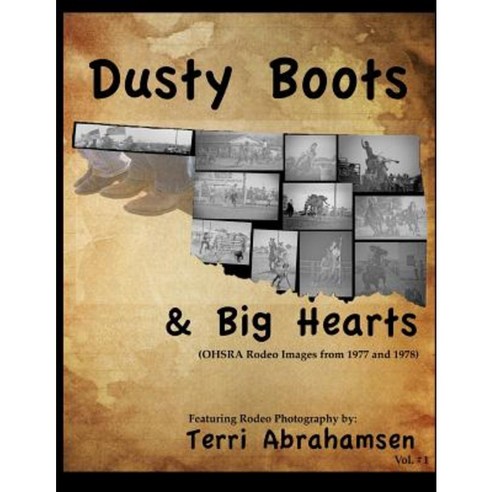 Dusty Boots and Big Hearts: Volume One Paperback, Createspace Independent Publishing Platform