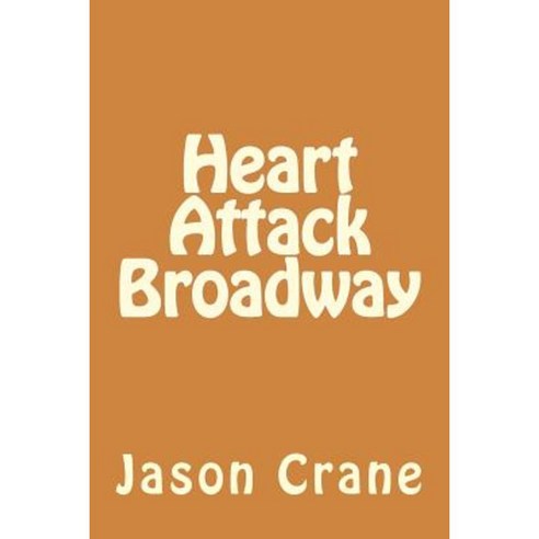 Heart Attack Broadway Paperback, Createspace Independent Publishing Platform
