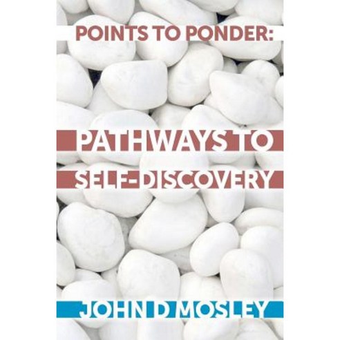 Points to Ponder: Pathways to Self-Discovery Paperback, Createspace Independent Publishing Platform