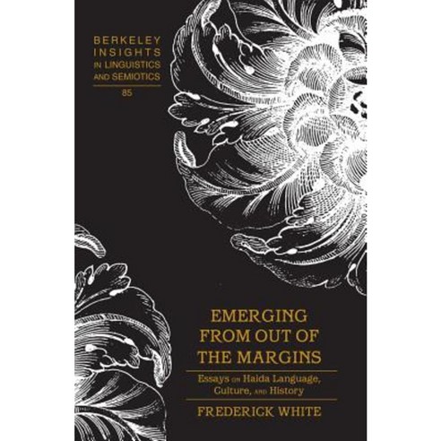 Emerging from Out of the Margins: Essays on Haida Language Culture and History Hardcover, Peter Lang Inc., International Academic Publi
