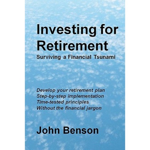 Investing for Retirement: Surviving a Financial Tsunami Paperback, Createspace Independent Publishing Platform