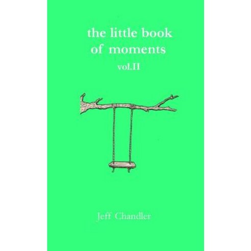 The Little Book of Moments Vol. II Paperback, Createspace Independent Publishing Platform