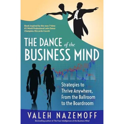 The Dance of the Business Mind: Strategies to Thrive Anywhere from the Ballroom to the Boardroom Paperback, Ti Press