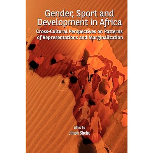 Gender Sport and Development in Africa. Cross-Cultural Perspectives on Patterns of Representations and Marginalization Paperback, Codesria