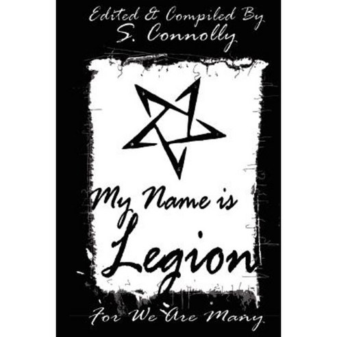 My Name Is Legion: For We Are Many Paperback, Createspace Independent Publishing Platform