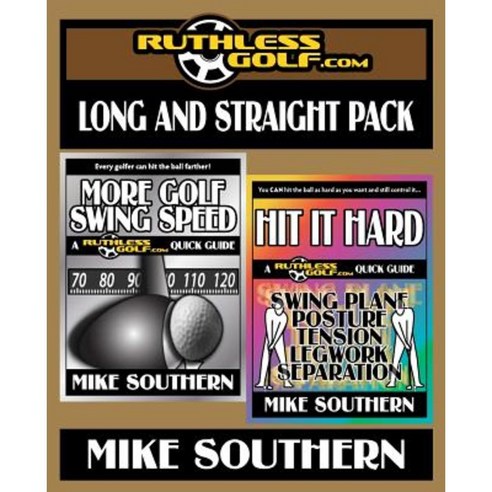 The Ruthlessgolf.com Long and Straight Pack Paperback, Createspace Independent Publishing Platform