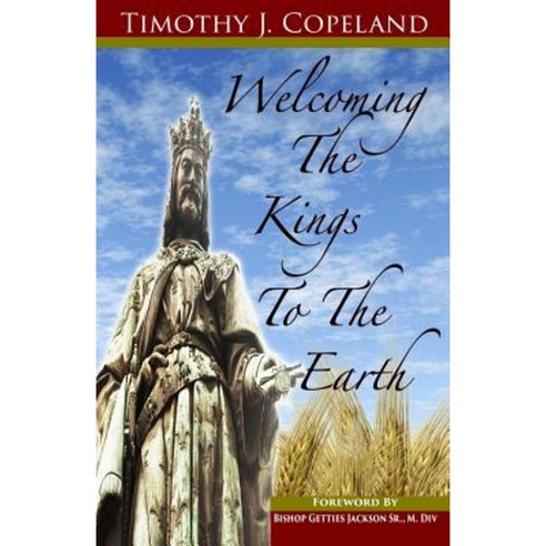 Welcoming the Kings to the Earth Paperback, Createspace Independent Publishing Platform