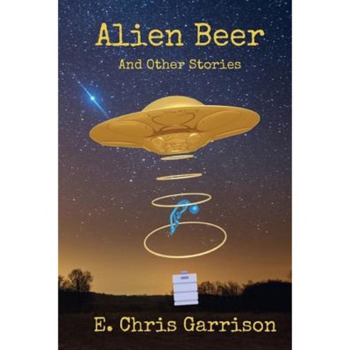Alien Beer and Other Stories Paperback, Createspace Independent Publishing Platform