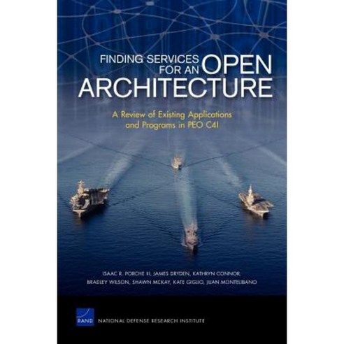 Finding Services for an Open Architecture: A Review of Existing Applications and Programs in Peo C4i Paperback, RAND Corporation