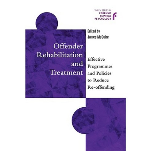 Offender Rehabilitation and Treatment: Effective Programmes and Policies to Reduce Re-Offending Paperback, Wiley