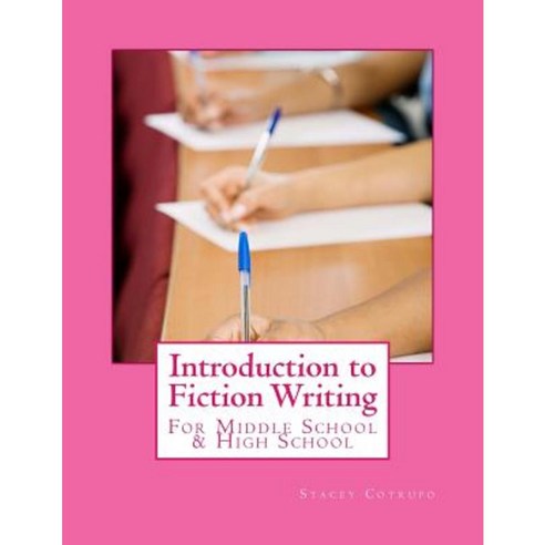 Introduction to Fiction Writing: For Middle School & High School Paperback, Createspace Independent Publishing Platform