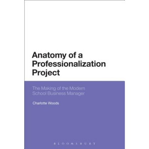 Anatomy of a Professionalization Project: The Making of the Modern School Business Manager Hardcover, Bloomsbury Academic