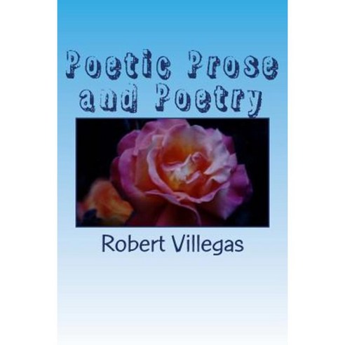 Poetic Prose and Poetry Paperback, Createspace Independent Publishing Platform