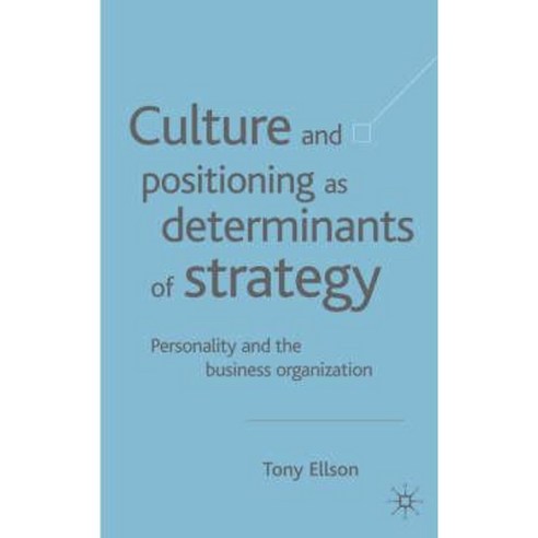 Culture and Positioning as Determinants of Strategy: Personality and the Business Organization Hardcover, Palgrave MacMillan