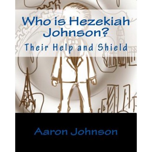 Who Is Hezekiah Johnson?: Their Help and Shield Paperback, Createspace Independent Publishing Platform