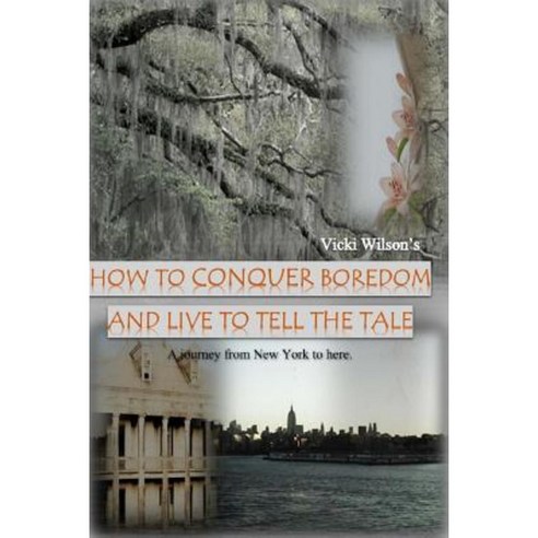 How to Conquer Boredom and Live to Tell the Tale Paperback, Createspace Independent Publishing Platform