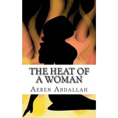 The Heat of a Woman Paperback, Createspace Independent Publishing Platform