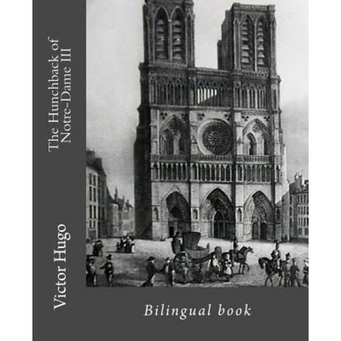 The Hunchback of Notre-Dame III: Bilingual Book Paperback, Createspace Independent Publishing Platform