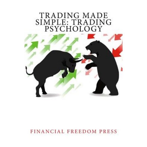 Trading Made Simple: Trading Psychology Paperback, Createspace Independent Publishing Platform