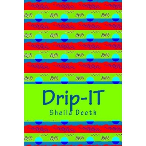 Drip-It: 25-Word Writing Prompts to Last You More Than a Year Paperback, Createspace Independent Publishing Platform