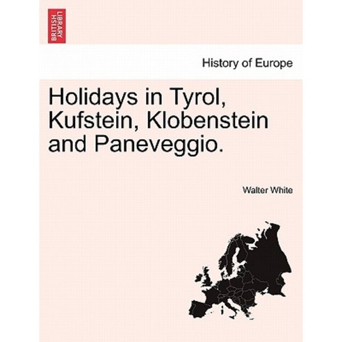 Holidays in Tyrol Kufstein Klobenstein and Paneveggio. Paperback, British Library, Historical Print Editions