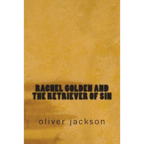 Rachel Golden and the Retriever of Sin Paperback, Createspace ...