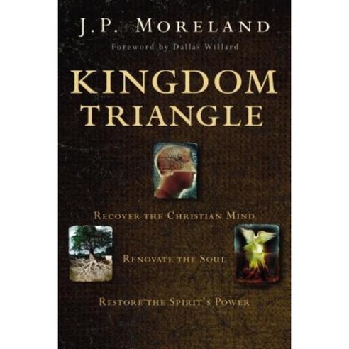 Kingdom Triangle: Recover the Christian Mind Renovate the Soul Restore the Spirit''s Power Paperback, Zondervan