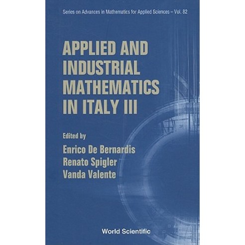 Applied and Industrial Mathematics in Italy III: Selected Contributions from the 9th SIMAI Conference Hardcover, World Scientific Publishing Company