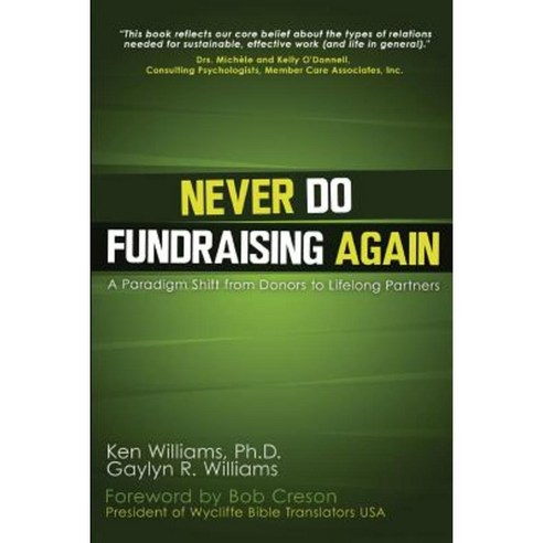 Never Do Fundraising Again: A Paradigm Shift from Donors to Life-Long Partners Paperback, Createspace Independent Publishing Platform