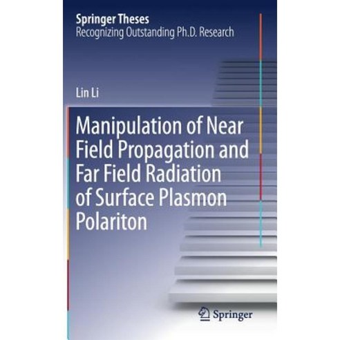 Manipulation of Near Field Propagation and Far Field Radiation of Surface Plasmon Polariton Hardcover, Springer