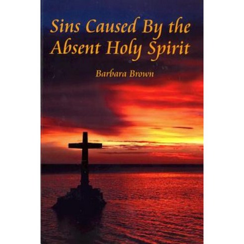 Sins Caused by the Absent Holy Spirit Paperback, Createspace Independent Publishing Platform