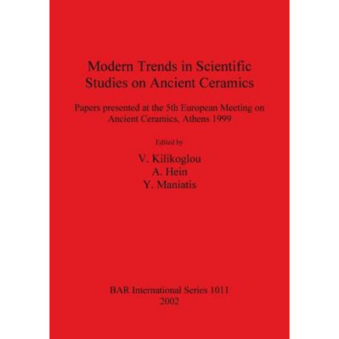 Modern Trends in Scientific Studies on Ancient Ceramics Paperback, British Archaeological Reports Oxford Ltd