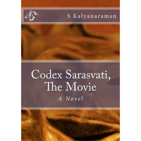Codex Sarasvati the Movie Paperback, Createspace Independent Publishing Platform