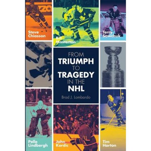 From Triumph to Tragedy in the NHL: Profiling Pro Hockey Players Who Died Tragically. Paperback, Createspace Independent Publishing Platform