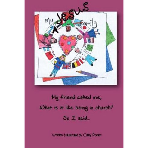 My Jesus Family: My Friend Asked Me ''What Is It Like Being in Church?'' So I Said... Paperback, Createspace Independent Publishing Platform