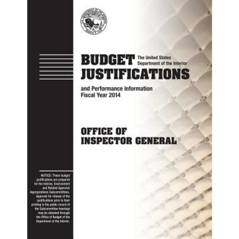 Budget Justifications and Performance Information Fiscal Year 2014: Office of Inspector General Paperback, Createspace