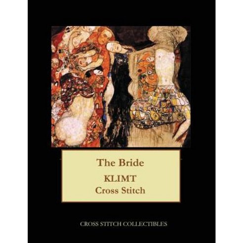 The Bride: Gustav Klimt Cross Stitch Pattern Paperback, Createspace Independent Publishing Platform