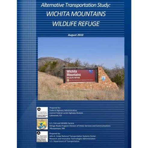 Alternative Transportation Study: Wichita Mountains Wildlife Refuge August 2010 Paperback, Createspace Independent Publishing Platform