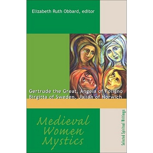 Medieval Women Mystics: Gertrude the Great Angela of Foligno Birgitta of Sweden Julian of Norwich Paperback, New City Press