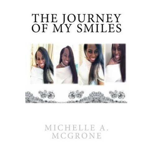 The Journey of My Smiles Paperback, Createspace Independent Publishing Platform