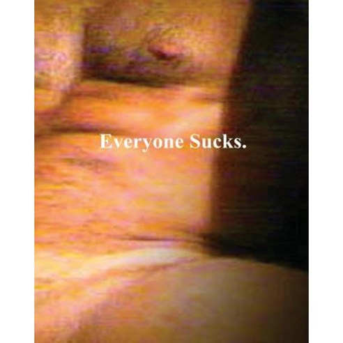 Everyone Sucks Paperback, Createspace Independent Publishing Platform